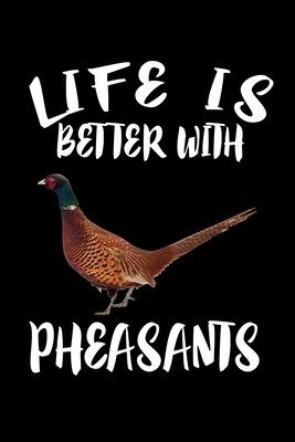 Life Is Better With Pheasants: Animal Nature Collection by Marko Marcus