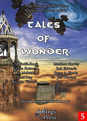 Tales of Wonder by Terri Pray, E.M. Swift-Hook, Jessica Holmes, Leo McBride, Ricardo Victoria, Matthew Harvey, Rob Edwards, Brent A. Harris, Jeff Provine