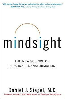 Mindsight: noua știință a transformării personale by Daniel J. Siegel