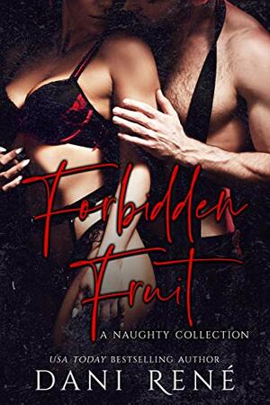 Forbidden Fruit: A Naughty Collection by Dani René