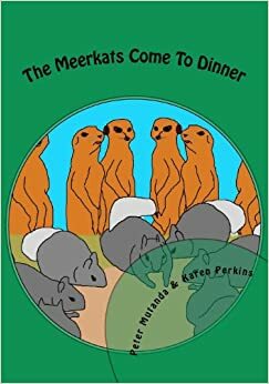 The Meerkats Come to Dinner by Peter Mutanda, Karen Perkins