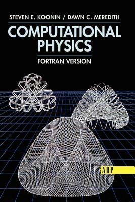 Computational Physics: FORTRAN Version by Steven E. Koonin