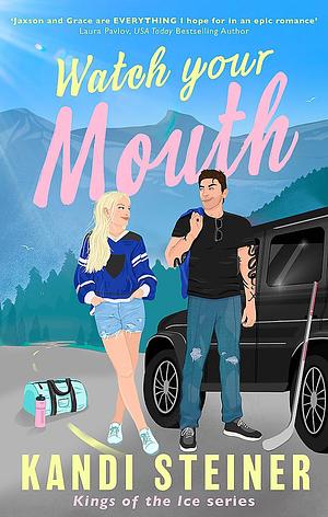 Watch Your Mouth by Kandi Steiner