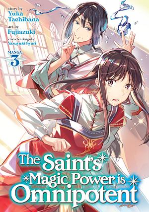 The Saint's Magic Power Is Omnipotent, Vol. 3 by Yuka Tachibana