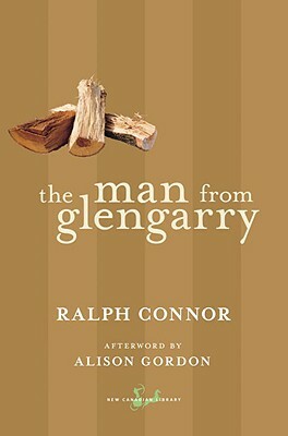 The Man from Glengarry: A Tale of the Ottawa by Ralph Connor