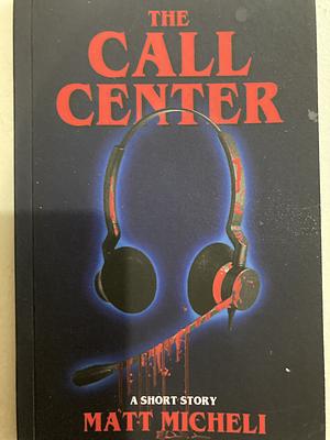 The Call Center by Matt Micheli