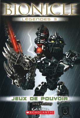 Bionicle L?gendes: Jeux de Pouvoir by Greg Farshtey