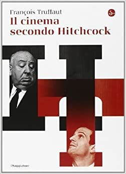 Il cinema secondo Hitchcock by François Truffaut