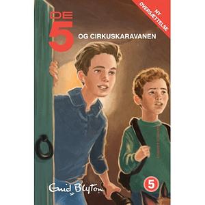 De 5 og Cirkuskaravanen by Enid Blyton