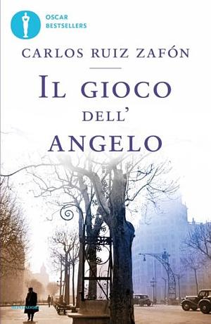 Il gioco dell'angelo by Carlos Ruiz Zafón