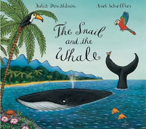 The Snail and the Whale by Julia Donaldson, Axel Scheffler