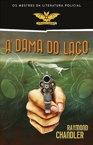 A Dama do Lago by Raymond Chandler, Carlo Magalhães