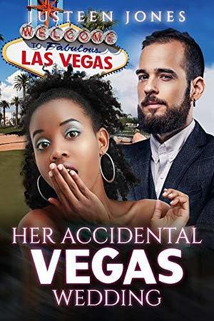 Her Accidental Vegas Wedding by Justeen Jones, Justeen Jones