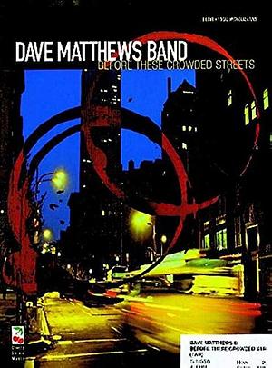 Dave Matthews Band - Before These Crowded Streets by Dave Matthews, Dave Matthews Band