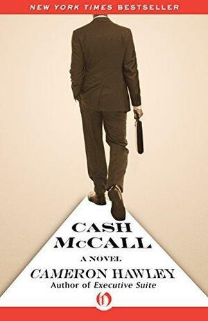 Cash McCall: A Novel by Cameron Hawley, Cameron Hawley
