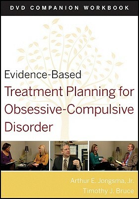 Evidence-Based Treatment Planning for Obsessive-Compulsive Disorder, Companion Workbook by Arthur E. Jongsma Jr., Robert G. Bruce