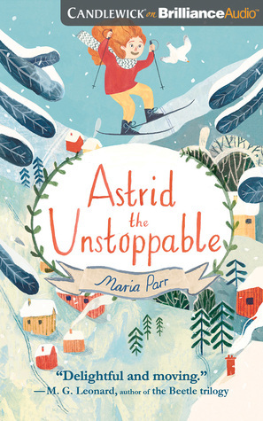 Astrid the Unstoppable by Maria Parr, Guy Puzey