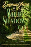 Where Shadows Go by Eugenia Price