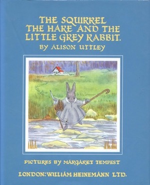 The Squirrel, the Hare and the Little Grey Rabbit by Alison Uttley, Margaret Tempest
