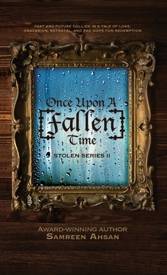 Once Upon A [Fallen] Time: [Stolen] Series II by Samreen Ahsan