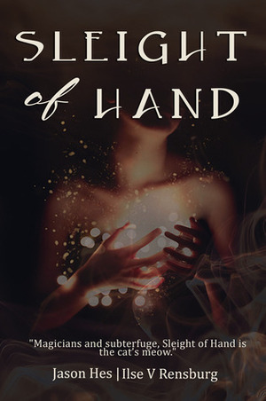 Sleight of Hand by Jason Hes, Ilse V Rensburg, Ilse V. Rensburg