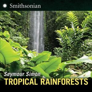 Tropical Rainforests by Seymour Simon