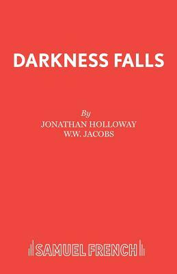 Darkness Falls by Jonathan Holloway, W.W. Jacobs