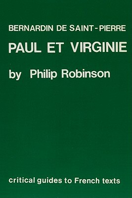 Bernardin de Saint-Pierre: Paul Et Virginie by Phillip T. Robinson
