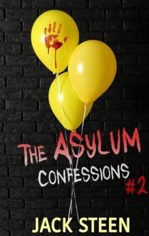 The Asylum Confessions: Family Matters by Jack Steen