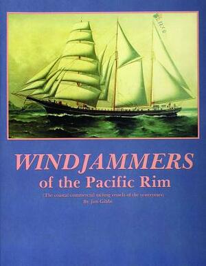 Windjammers of the Pacific Rim by Jim Gibbs