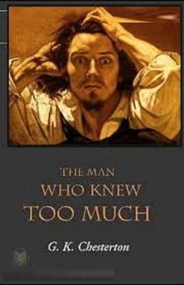 The Man Who Knew Too Much Illustrated by G.K. Chesterton