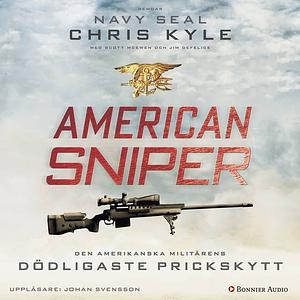 American Sniper : den amerikanska militärens dödligaste prickskytt by Chris Kyle, Scott McEwen, Jim DeFelice