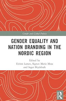 Gender Equality and Nation Branding in the Nordic Region by Sigrun Marie Moss, Inger Skjelsbæk, Eirinn Larsen