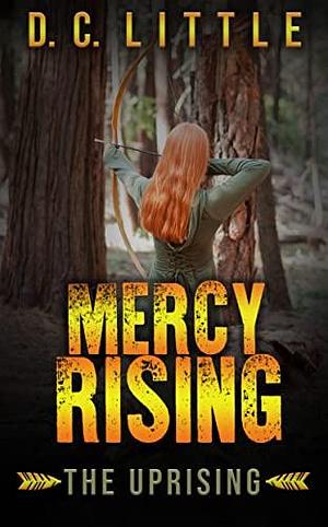 Mercy Rising: The Uprising by DC Little, DC Little