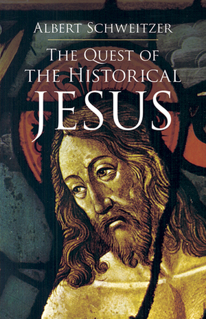 The Quest of the Historical Jesus by Albert Schweitzer, Irwin Hood Hoover, Francis Crawford Burkitt