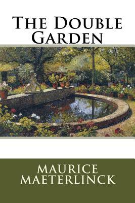 The Double Garden by Maurice Maeterlinck