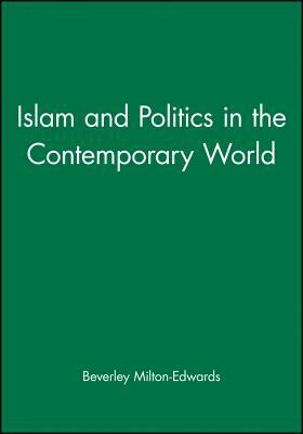 Islam and Politics in the Contemporary World by Beverley Milton-Edwards