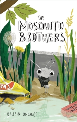 The Mosquito Brothers by Griffin Ondaatje