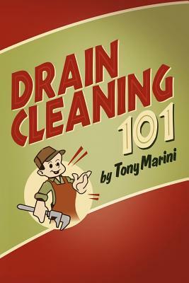 Drain Cleaning 101 by Tony Marini