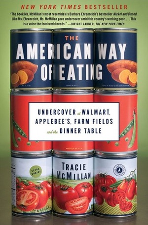 The American Way of Eating: Undercover at Walmart, Applebee's, Farm Fields and the Dinner Table by Tracie McMillan