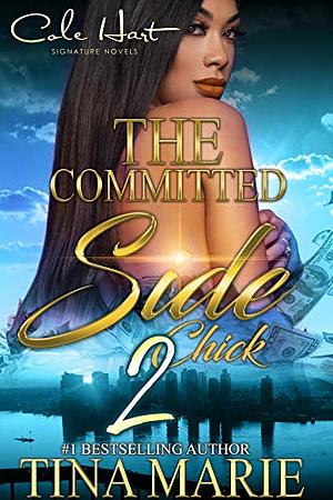 The Committed Side Chick 2 by Tina Marie