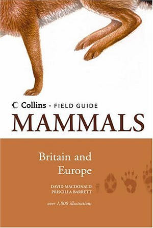 Mammals Of Britain & Europe by Priscilla Barrett, David W. Macdonald