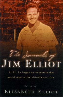 The Journals of Jim Elliot by Jim Elliot, Elisabeth Elliot