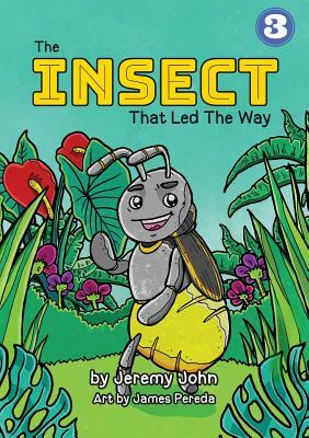 The Insect That Led The Way by Jeremy John