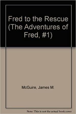 Fred to the Rescue by Leslie McGuire