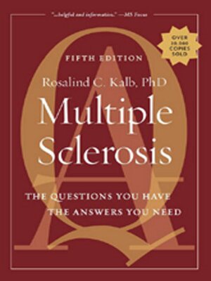 Multiple Sclerosis, 5th Edition: The Questions You Have-The Answers You Need by Rosalind C. Kalb