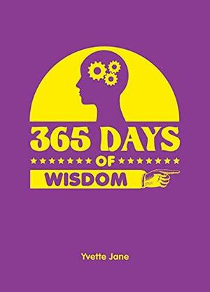 365 Days of Wisdom by Yvette Jane