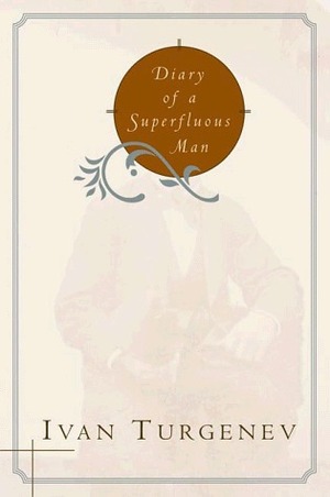 Diary of a Superfluous Man by Ivan Sergeyevich Turgenev, David A. Patterson