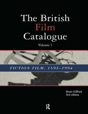 The British Film Catalogue: The Fiction Film by Denis Gifford
