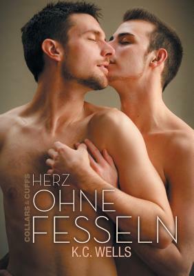 Herz Ohne Fesseln by K.C. Wells